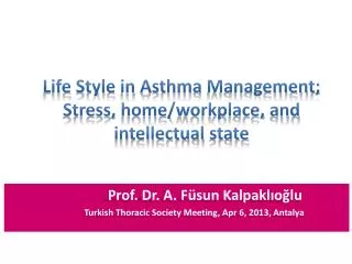 Life Style in Asthma Management ; Stress , home / workplace , and intellectual state