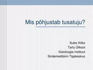 mis p hjustab tusatuju