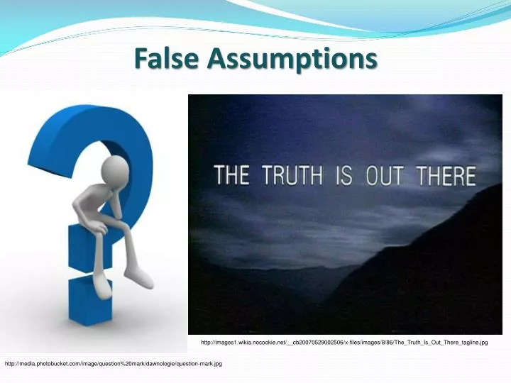 false assumptions
