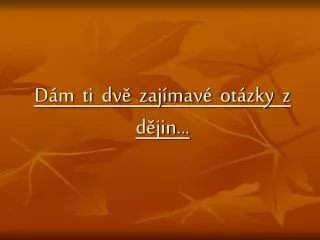 d m ti dv zaj mav ot zky z d jin