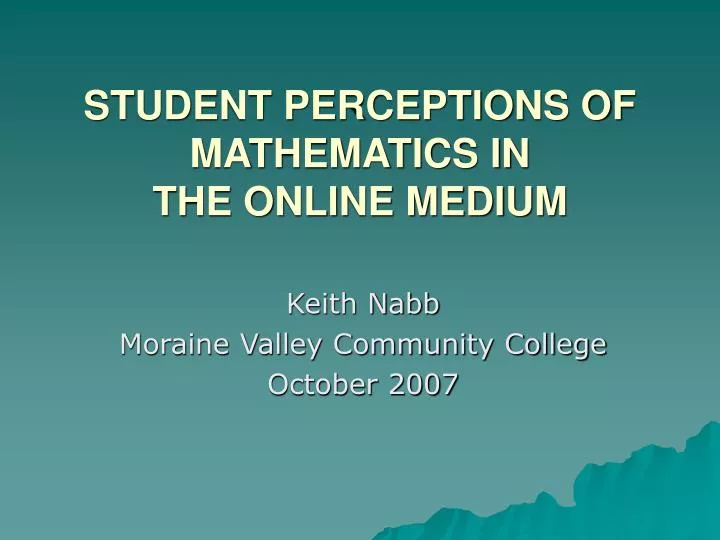 student perceptions of mathematics in the online medium