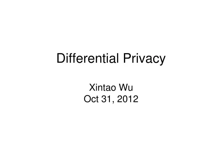 differential privacy xintao wu oct 31 2012