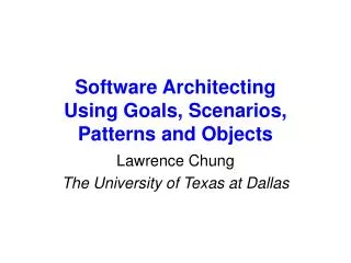 Software Architecting Using Goals, Scenarios, Patterns and Objects