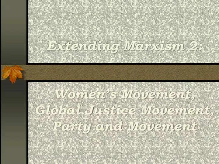 extending marxism 2 women s movement global justice movement party and movement