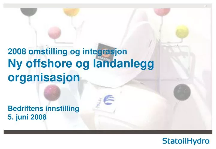2008 omstilling og integrasjon ny offshore og landanlegg organisasjon