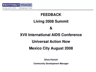 FEEDBACK Living 2008 Summit &amp; XVII International AIDS Conference Universal Action Now
