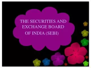 THE SECURITIES AND EXCHANGE BOARD OF INDIA (SEBI)