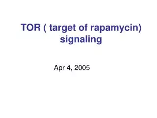 TOR ( target of rapamycin) signaling
