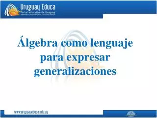 lgebra como lenguaje para expresar generalizaciones
