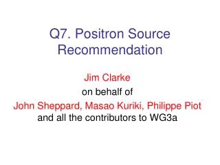 Q7. Positron Source Recommendation