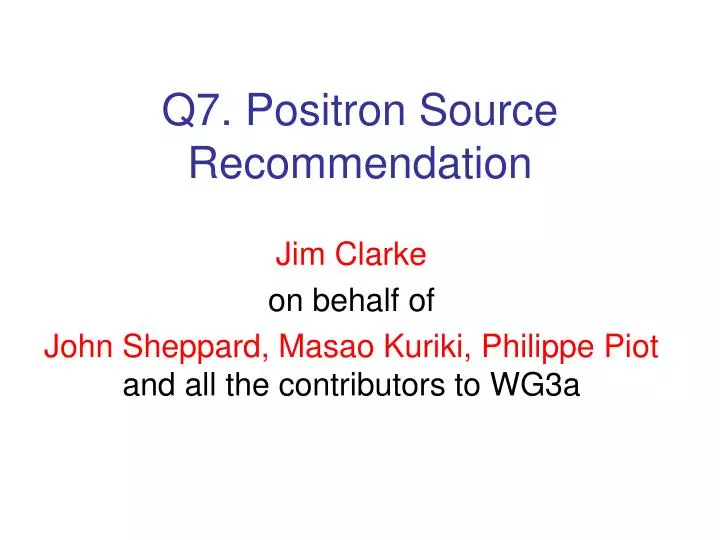 q7 positron source recommendation