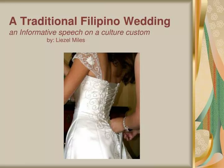 a traditional filipino wedding an informative speech on a culture custom by liezel miles