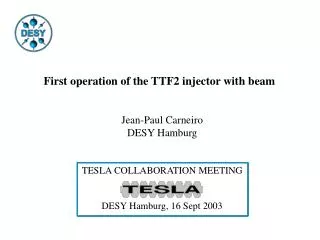 First operation of the TTF2 injector with beam Jean-Paul Carneiro DESY Hamburg
