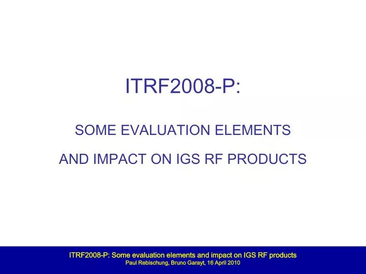 itrf2008 p some evaluation elements and impact on igs rf products