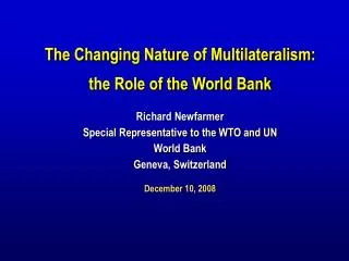 Richard Newfarmer Special Representative to the WTO and UN World Bank Geneva, Switzerland
