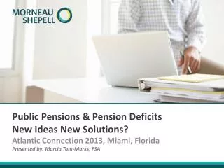 Public Pensions &amp; Pension Deficits New Ideas New Solutions?