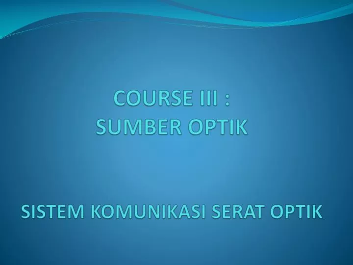 course iii sumber optik sistem komunikasi serat optik