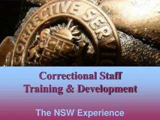 Correctional Staff Training &amp; Development The NSW Experience