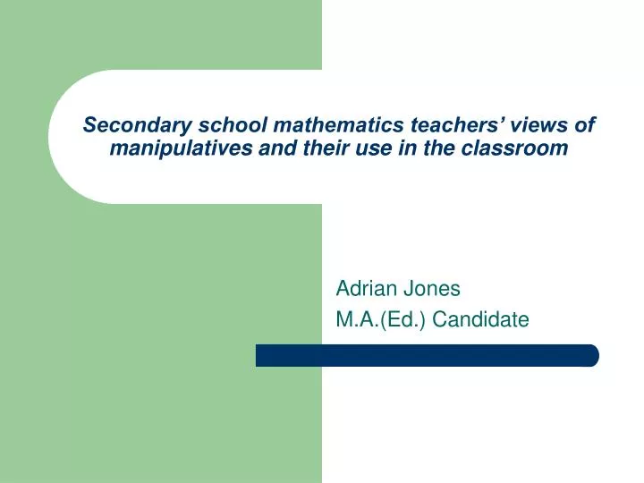 secondary school mathematics teachers views of manipulatives and their use in the classroom