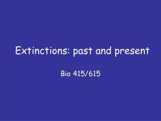 Extinctions: past and present