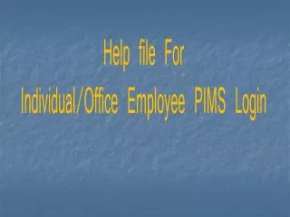 Help file For Individual/Office Employee PIMS Login