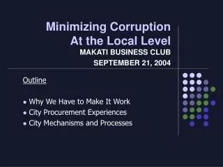 Minimizing Corruption At the Local Level MAKATI BUSINESS CLUB SEPTEMBER 21, 2004