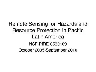 Remote Sensing for Hazards and Resource Protection in Pacific Latin America
