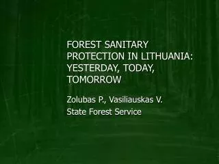 FOREST SANITARY PROTECTION IN LITHUANIA: YESTERDAY, TODAY, TOMORROW