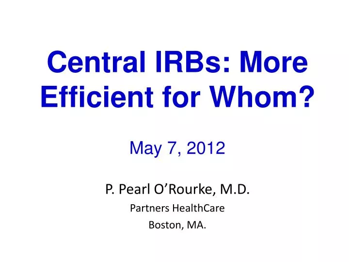 central irbs more efficient for whom may 7 2012