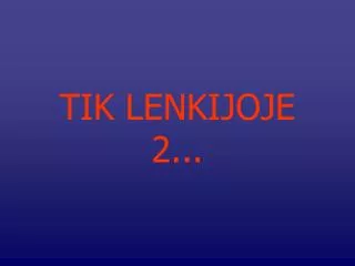 tik lenkijoje 2
