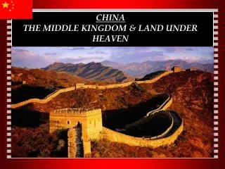 CHINA THE MIDDLE KINGDOM &amp; LAND UNDER HEAVEN
