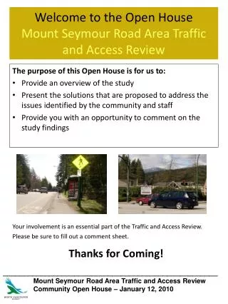 Welcome to the Open House Mount Seymour Road Area Traffic and Access Review