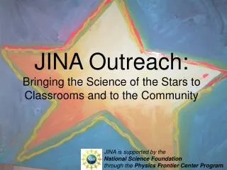 JINA Outreach: Bringing the Science of the Stars to Classrooms and to the Community