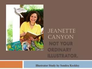 Jeanette Canyon Not your ordinary illustrator.