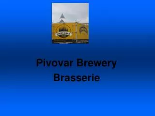 Pivovar Brewery Brasserie