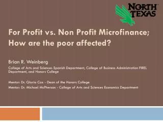 For Profit vs. Non Profit Microfinance; How are the poor affected?