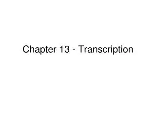 Chapter 13 - Transcription