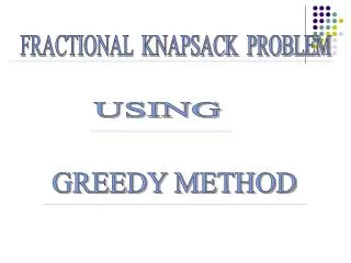 FRACTIONAL KNAPSACK PROBLEM