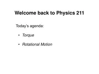 Welcome back to Physics 211