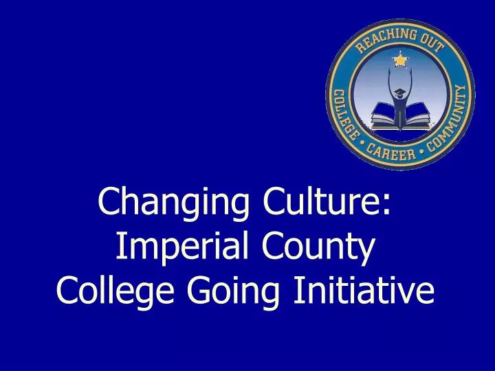 changing culture imperial county college going initiative