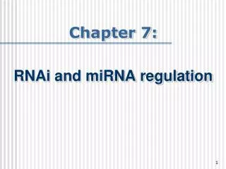 Chapter 7: RNAi and miRNA regulation