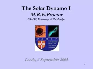 The Solar Dynamo I M.R.E.Proctor DAMTP, University of Cambridge