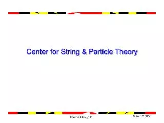 Center for String &amp; Particle Theory