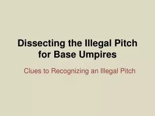 Dissecting the Illegal Pitch for Base Umpires