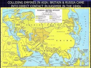 COLLIDING EMPIRES IN ASIA: BRITAIN &amp; RUSSIA CAME INTO DIRECT CONTACT IN KASHMIR IN THE 1840s
