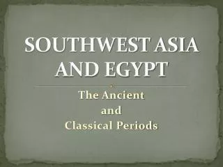 SOUTHWEST ASIA AND EGYPT