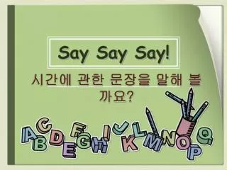 say say say