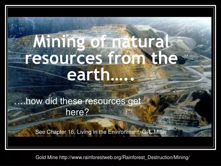 mining of natural resources from the earth