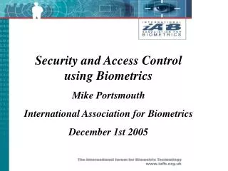 Security and Access Control using Biometrics Mike Portsmouth