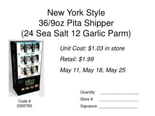 New York Style 36/9oz Pita Shipper (24 Sea Salt 12 Garlic Parm)